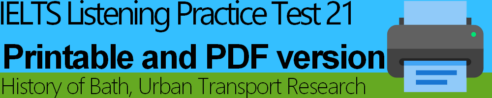 IELTS Listening Practice Test 21 Printable - History of Bath, Urban Transport Research