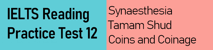 IELTS Reading Practice Test 12 - Synaesthesia, Tamam Shud, Coinage - answers keys with explanations and useful vocabulary