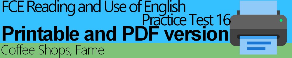 FCE Reading and Use of English Practice Test 16 - PDF and print-ready