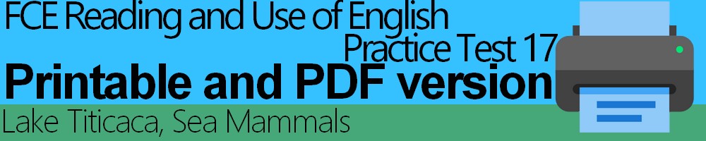 FCE Reading and Use of English Practice Test 17 with answer keys and explanations, print-friendly PDF version