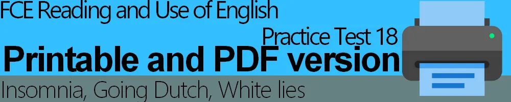 FCE Reading Test 18 Printable with helpful answer keys, explanations and vocabulary