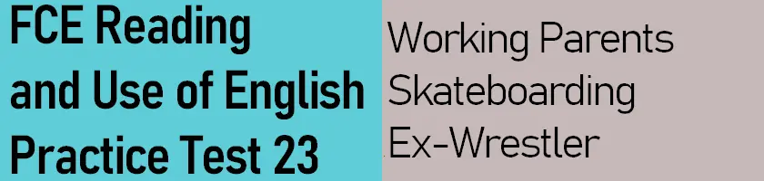 Click here to take FCE Reading and Use of English Test #23