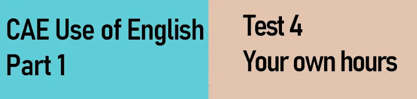 Click to take Test 4 of CAE Use of English Part 1