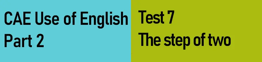 Click to take Test 7, C1 Use of English Part 2