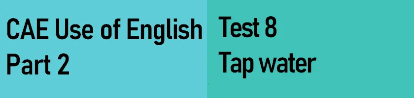 Click to take Test 8, C1 Use of English Part 2