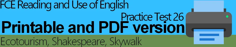 Click here to take FCE Reading and Use of English Test 26 printable